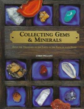 Hardcover Collecting Gem & Minerals: Hold the Teasures of the Earth in the Palm of Your Hand Book