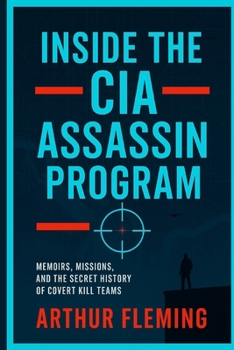 Paperback Inside the CIA Assassin Program: Memoirs, Missions, and the Secret History of Covert Kill Teams Book