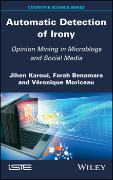 Hardcover Automatic Detection of Irony: Opinion Mining in Microblogs and Social Media Book