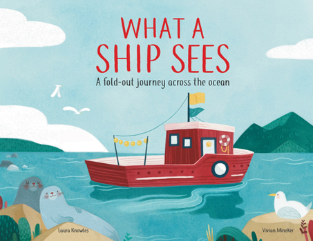 Hardcover What a Ship Sees: A Fold-Out Journey Across the Ocean Book