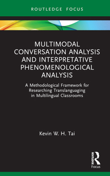 Hardcover Multimodal Conversation Analysis and Interpretative Phenomenological Analysis: A Methodological Framework for Researching Translanguaging in Multiling Book