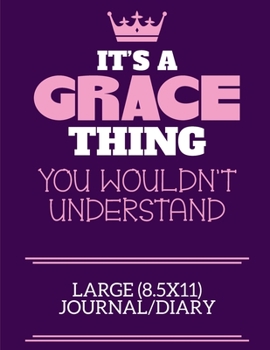 Paperback It's A Grace Thing You Wouldn't Understand Large (8.5x11) Journal/Diary: A cute notebook or notepad to write in for any book lovers, doodle writers an Book