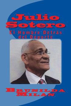 Paperback Julio Sotero: El Hombre Detras del Deporte [Spanish] Book
