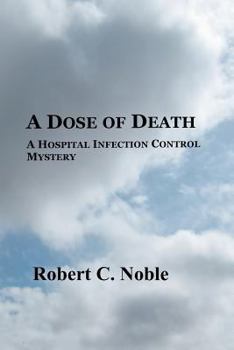 Paperback A Dose of Death: A Hospital Infection Control Mystery Book