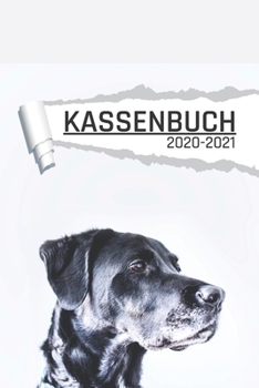Kassenbuch: Hunde Motiv Labrador für Kleinunternehmer Ladengeschäft und Vereine I 120 Seiten I DIN A5 I Für jedes Kalenderjahr und Quartal I ... Notizen I undatiert matt (German Edition)
