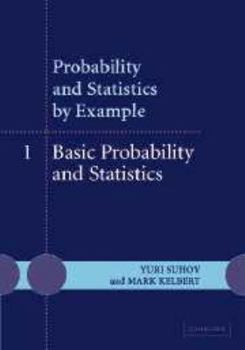 Probability and Statistics by Example: Volume 1, Basic Probability and Statistics