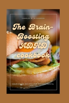 Paperback The Brain-Boosting ADHD cookbook: Nourishing recipes for optimal mental health Book