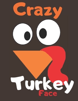 Paperback Crazy TURKEY Face: Crazy Turkey Face Notebook/Journal, 160 Pages, 8.5" X 11", 1 Book