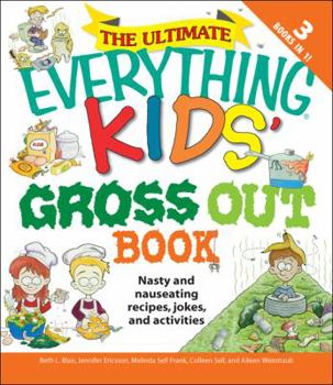 Paperback The Ultimate Everything Kids' Gross Out Book: Nasty and Nauseating Recipes, Jokes and Activities Book