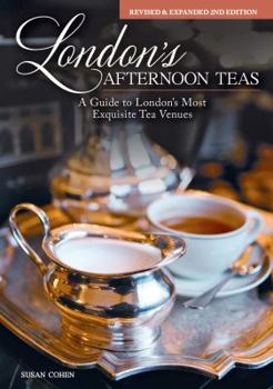 Hardcover London's Afternoon Teas, Revised and Expanded 2nd Edition: A Guide to the Most Exquisite Tea Venues in London Book
