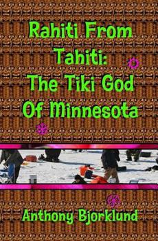 Paperback Rahiti From Tahiti: The Tiki God Of Minnesota Book