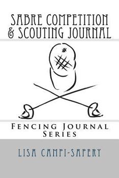 Sabre Competition & Scouting Journal: Fencing Journal Series