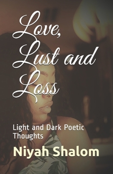 Paperback Love, Lust and Loss: Light and Dark Poetic Thoughts Book