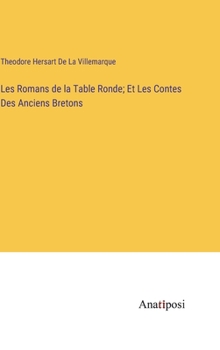 Hardcover Les Romans de la Table Ronde; Et Les Contes Des Anciens Bretons [French] Book