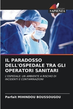 Paperback Il Paradosso Dell'ospedale Tra Gli Operatori Sanitari [Italian] Book