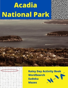 Paperback Acadia National Park: Rainy Day Activity Book Wordsearch Sudoku Mazes Book