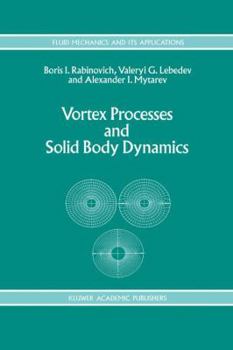 Hardcover Vortex Processes and Solid Body Dynamics: The Dynamic Problems of Spacecrafts and Magnetic Levitation Systems Book