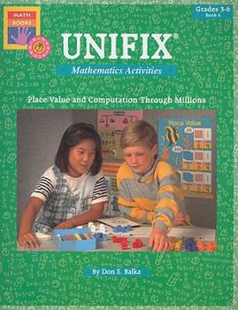 Paperback Unifix Mathematics Activities, Book 4, Grades 3-6: Place Value and Computation Through Millions Book