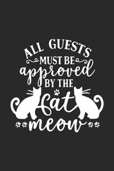 Paperback All Guests Must Be Approved By The Cat Meow.: Line Journal, Diary Or Notebook For Cute Kat Miaou . 120 Story Paper Pages. 6 in x 9 in Cover. Book