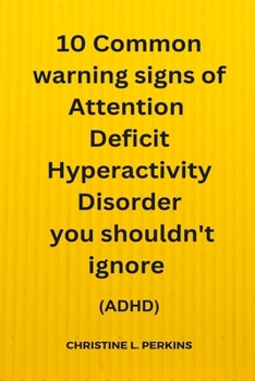 10 Common warning signs of Attention Deficit Hiperactivity Disorder you shouldn't ignore