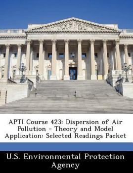 Paperback Apti Course 423: Dispersion of Air Pollution - Theory and Model Application: Selected Readings Packet Book