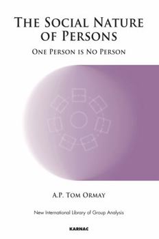 The Social Nature of Persons: One Person Is No Person - Book  of the New International Library of Group Analysis