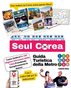 Paperback Guida Turistica della Metro di Seul Corea - Come Godersi le 100 Migliori Attrezioni della Città Prendendo Semplicemente la Metro! [Italian] Book