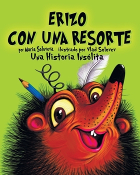 ERIZO CON UNA RESORTE: Una Historia Insólita (Spanish Edition)