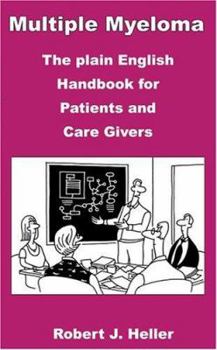 Paperback Multiple Myeloma - The Plain English Handbook for Patients and Care Givers Book