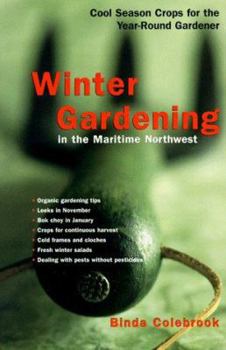 Paperback Winter Gardening in the Maritime Northwest: Cool Season Crops for the Year-Round Gardener Book