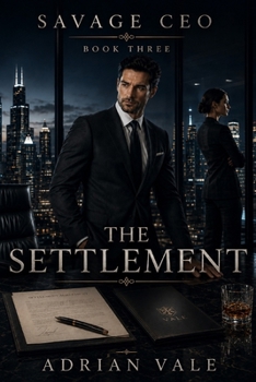 The Settlement: A Dark Billionaire CEO Enemies to Lovers Workplace Romance (Savage CEO)