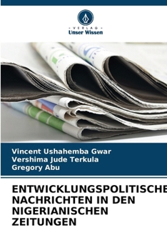 Entwicklungspolitische Nachrichten in Den Nigerianischen Zeitungen (German Edition)