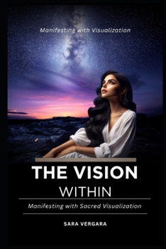 Paperback The Vision Within: Manifesting with Sacred Visualization Book