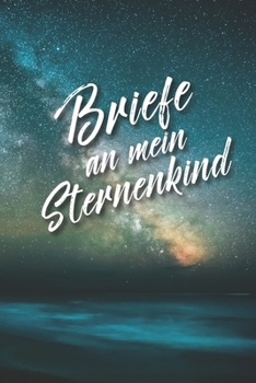 Paperback Briefe an mein Sternenkind: Tagebuch zum Selberschreiben f?r Eltern und Angeh?rige [German] Book