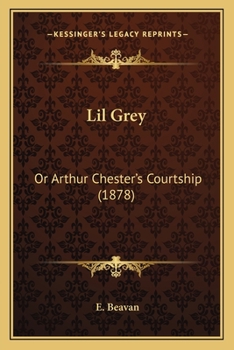 Lil Grey; or, Arthur Chester's courtship.