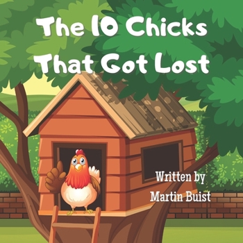 Paperback The 10 Chicks That Got Lost: A fun Children's book for ages 3-5 Book