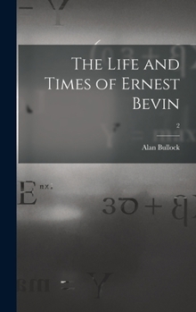 Hardcover The Life and Times of Ernest Bevin; 2 Book