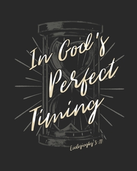 In God's Perfect Timing: Daily Planner | Notes | Priorities | To Do | January 1, 2020 - December 31, 2020 | 8 x 10