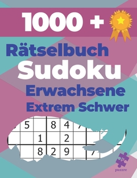 Paperback 1000+ Rätselbuch Sudoku Erwachsene Extrem Schwer: Logikspiele und Denkspiele Für Erwachsene [German] Book