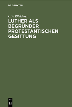 Hardcover Luther ALS Begründer Protestantischen Gesittung: Ein Vortrag Zur Lutherfeier [German] Book
