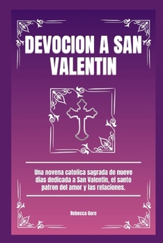 Devoción A San Valentín: Una novena católica sagrada de nueve días dedicada a San Valentín, el santo patrón del amor y las relaciones (Spanish