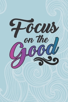 Focus On The Good: Inspiring 2 Year Undated Weekly Planner For Positive People