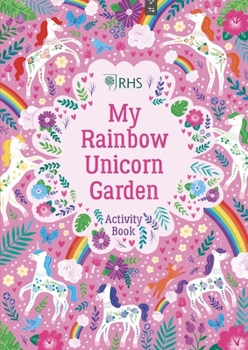 Paperback My Rainbow Unicorn Garden Activity Book: A Magical World of Gardening Fun!: 1 (RHS) Book