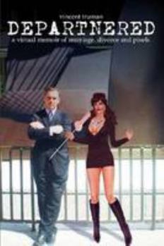 Paperback Departnered: A Virtual Memoir of Marriage, Divorce and Pixels Book