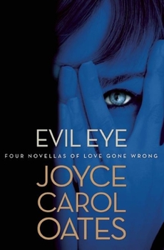 Hardcover Evil Eye: Four Novellas of Love Gone Wrong Book