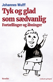 Tyk og glad som s?dvanlig: Fort?llinger og ?bninger