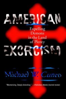 Paperback American Exorcism: Expelling Demons in the Land of Plenty Book