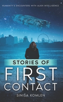 Paperback STORIES OF FIRST CONTACT: Humanity’s Encounters with Alien Intelligence Book
