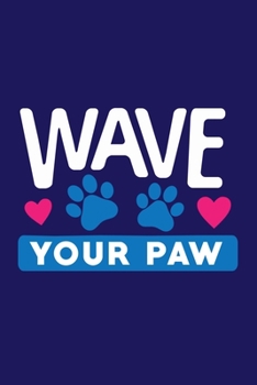 Wave Your Paw: Blank Lined Notebook Journal Diary: Adopted Foster Rescue Pet Cat Dog Mom Dad Gift 6x9 | 110 Blank  Pages | Plain White Paper