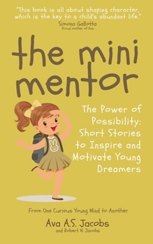 Paperback The Mini Mentor: The Power of Possibility: Short Stories to Inspire and Motivate Young Dreamers Book